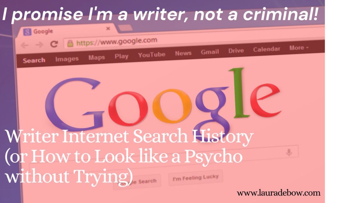 Writer Internet Search History (or How to Look like a Psycho without Trying)