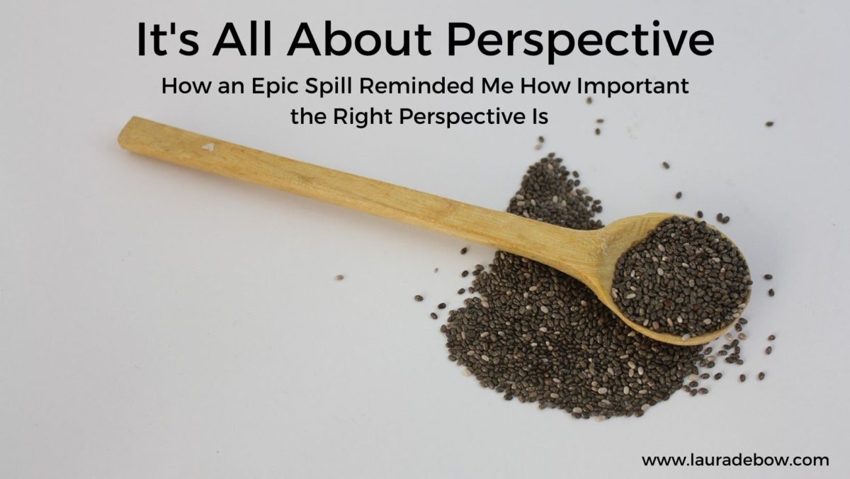 It’s All About Perspective: How an Epic Spill Reminded Me How Important the Right Perspective Is