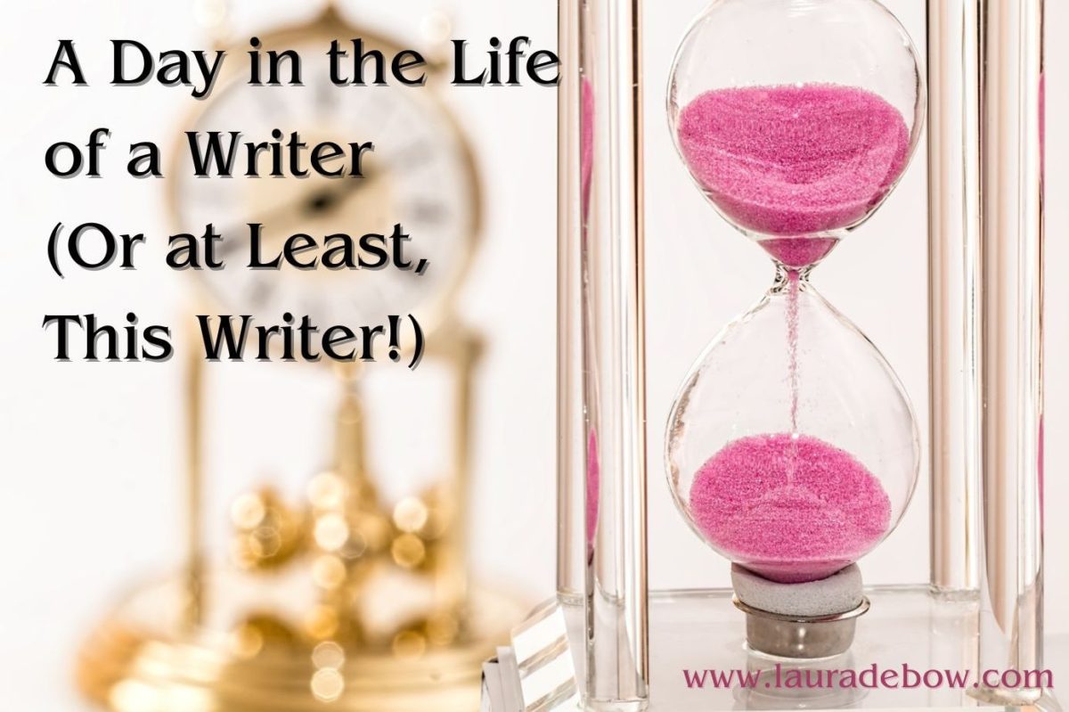 A Day in the Life of a Writer (Or at Least, This Writer!)